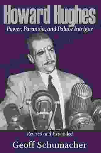 Howard Hughes: Power Paranoia And Palace Intrigue Revised And Expanded