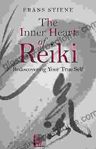 The Inner Heart Of Reiki: Rediscovering Your True Self