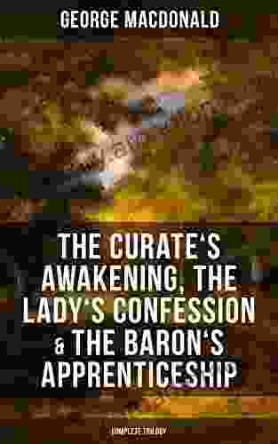 The Curate S Awakening The Lady S Confession The Baron S Apprenticeship (Complete Trilogy)