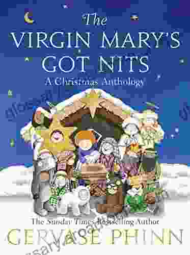 The Virgin Mary S Got Nits: A Christmas Anthology