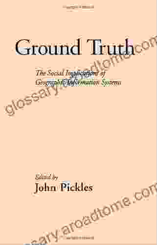 Ground Truth: The Social Implications Of Geographic Information Systems (Mappings: Society/Theory/Space)