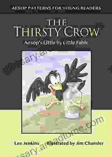 The Thirsty Crow: Aesop S Little By Little Fable (Aesop Patterns For Young Readers)