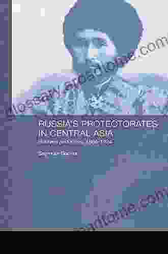 Russia S Protectorates In Central Asia: Bukhara And Khiva 1865 1924 (Central Asian Studies 54)