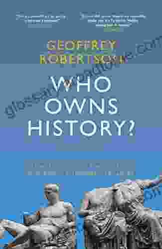 Who Owns History?: Elgin s Loot and the Case for Returning Plundered Treasure