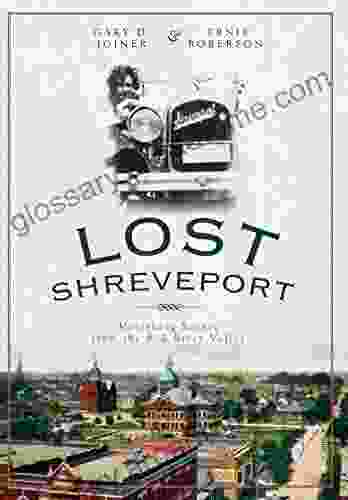 Lost Shreveport: Vanishing Scenes From The Red River Valley