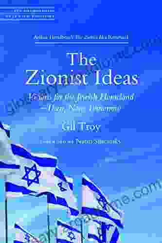 The Zionist Ideas: Visions For The Jewish Homeland Then Now Tomorrow (JPS Anthologies Of Jewish Thought)