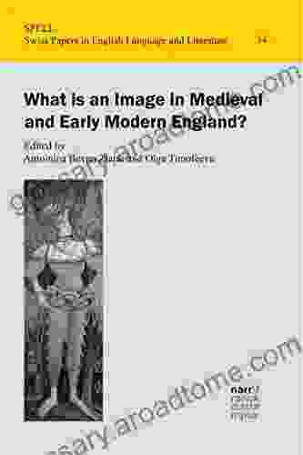 What is an Image in Medieval and Early Modern England? (Swiss Papers in English Language and Literature (SPELL) 34)