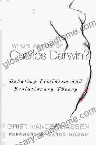 Who S Afraid Of Charles Darwin?: Debating Feminism And Evolutionary Theory