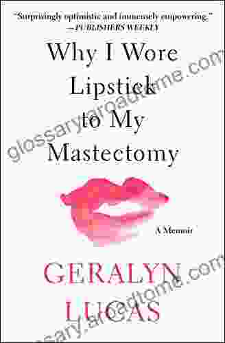 Why I Wore Lipstick To My Mastectomy: A Memoir