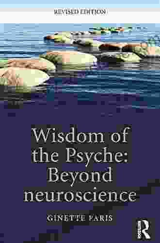 Wisdom Of The Psyche: Beyond Neuroscience