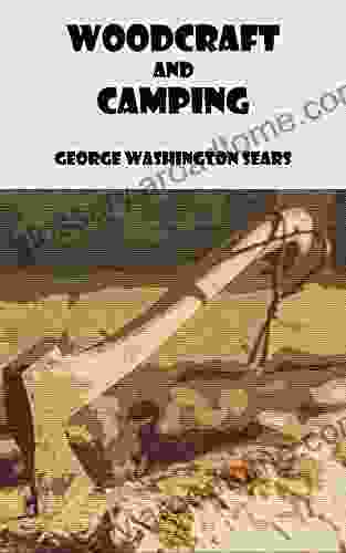 Woodcraft and Camping: Illustrated Edition with Annotated